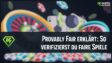Hier wird erklärt, wie Spieler mit der Provably Fair technologie faire Glücksspiele verifizieren können