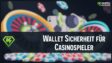 Dieser Beitrag erklärt Wallet-Sicherheit für Spieler in Crypto Casinos und Online Casinos